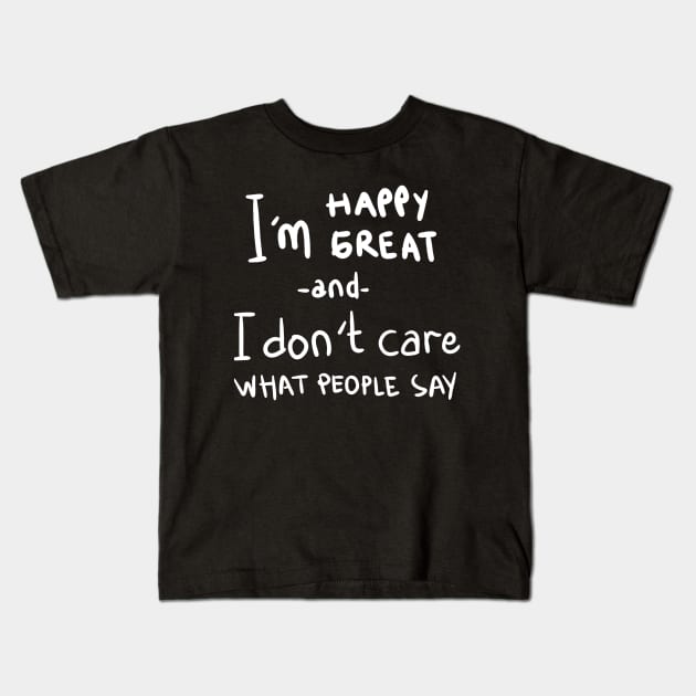 I don't care what people say Kids T-Shirt by mazi100